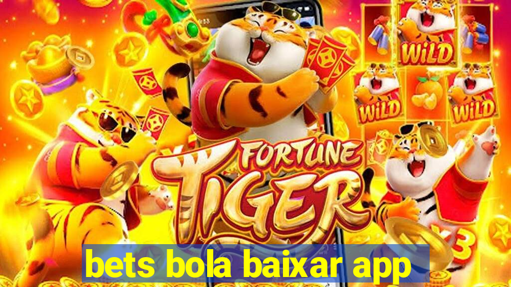 bets bola baixar app